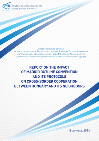 Report on the impact of the Madrid Outline Convention and its Protocols on cross-border cooperation between Hungary and its neighbours