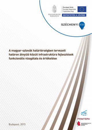 A magyar-szlovák határtérségben tervezett határon átnyúló közúti infrastruktúra fejlesztések funkcionális vizsgálata és értékelése